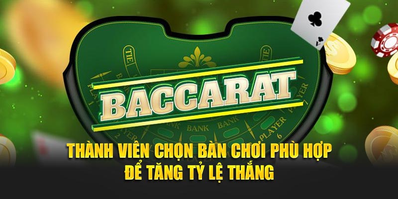 Thành viên chọn bàn chơi phù hợp để tăng tỷ lệ thắng